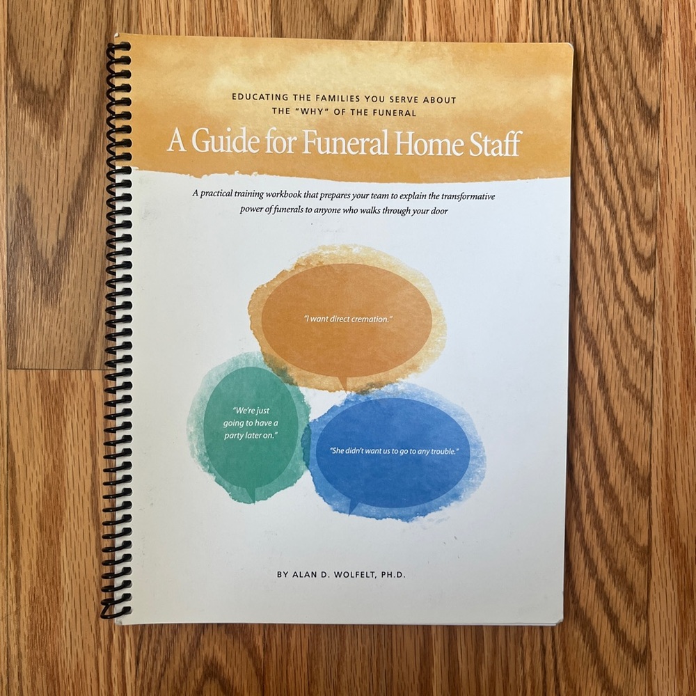 Educating the Families You Serve About the WHY of the Funeral: A Guide for Staff
